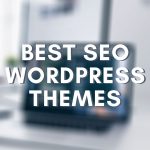10 Best SEO Friendly WordPress Themes in 2020